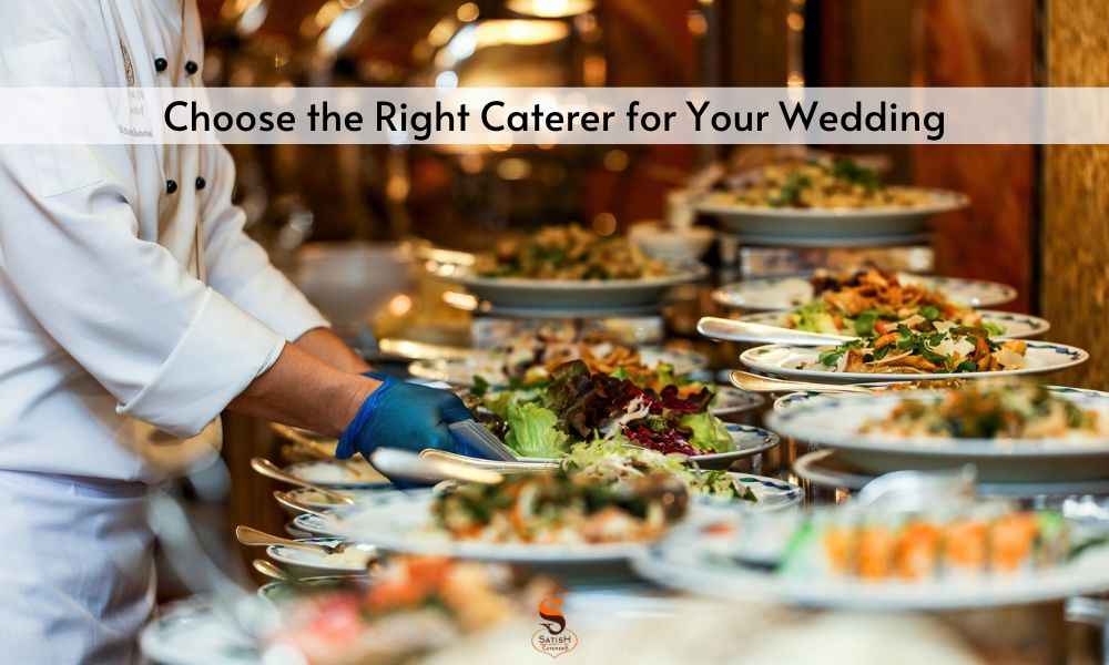 Read more about the article How to Choose the Right Caterer for Your Wedding