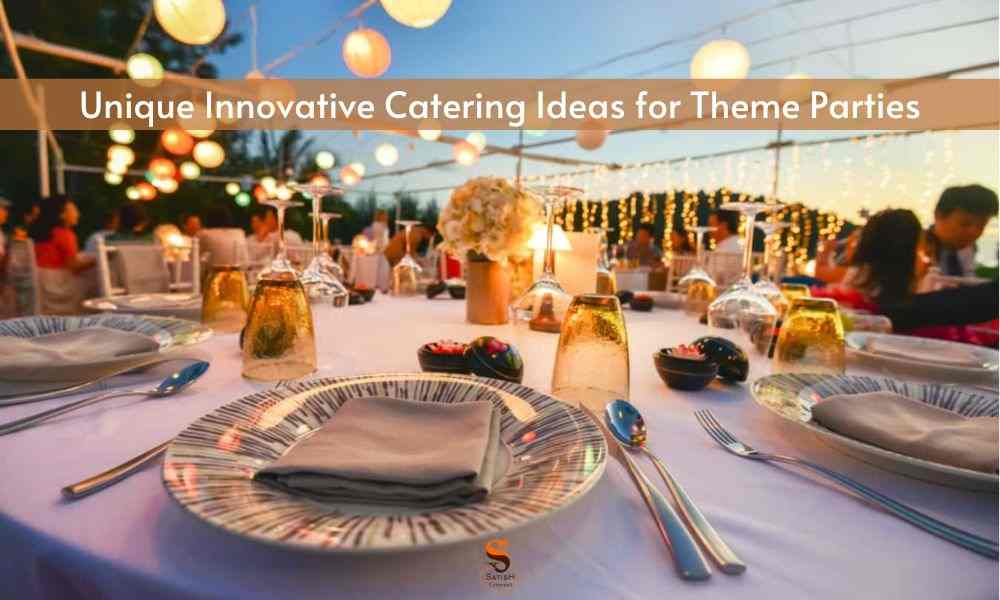 Read more about the article Innovative Catering Ideas for Theme Parties