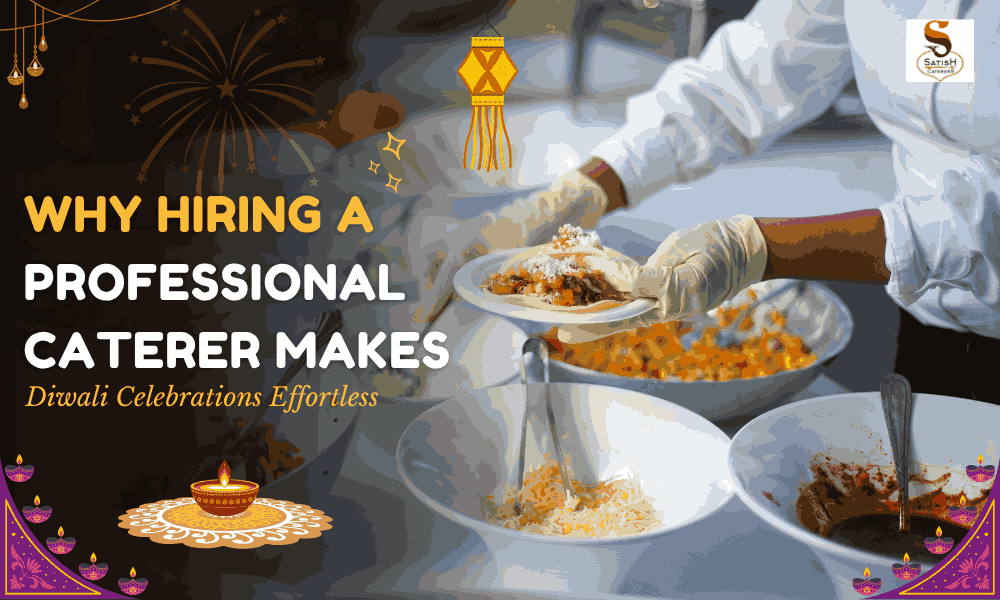 Read more about the article Why Hiring a Professional Caterer Makes Diwali Celebrations Effortless