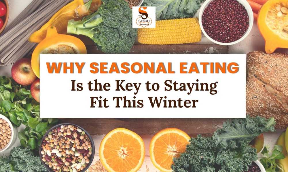 Read more about the article Why Seasonal Eating Is the Key to Staying Fit This Winter