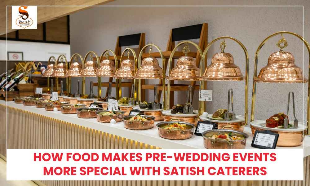 Read more about the article How Food Makes Pre-Wedding Events More Special with Satish Caterers