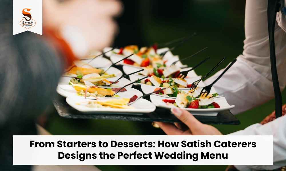 Read more about the article How Satish Caterers Designs the Perfect Wedding Menu