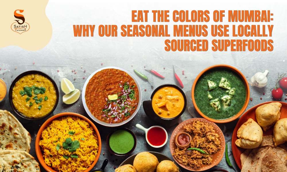 Read more about the article Eat the Colours of Mumbai: Why Our Seasonal Menus Use Locally Sourced Superfoods